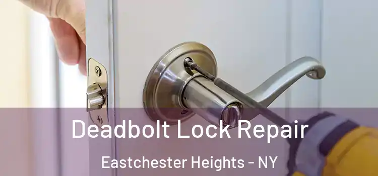 Deadbolt Lock Repair Eastchester Heights - NY