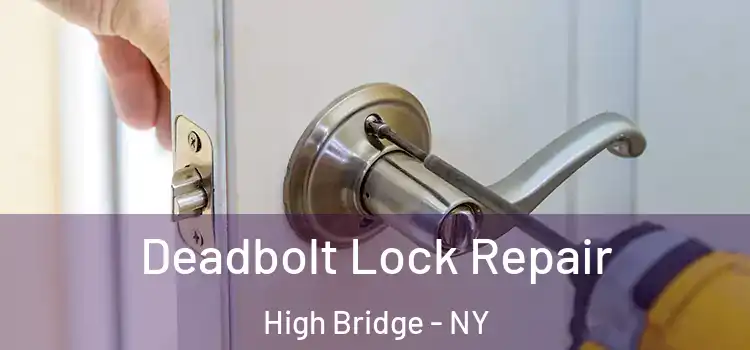 Deadbolt Lock Repair High Bridge - NY