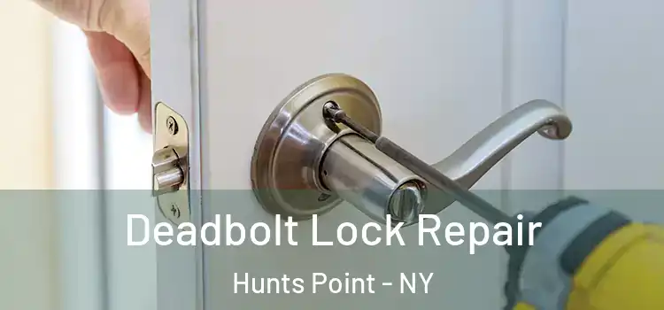 Deadbolt Lock Repair Hunts Point - NY