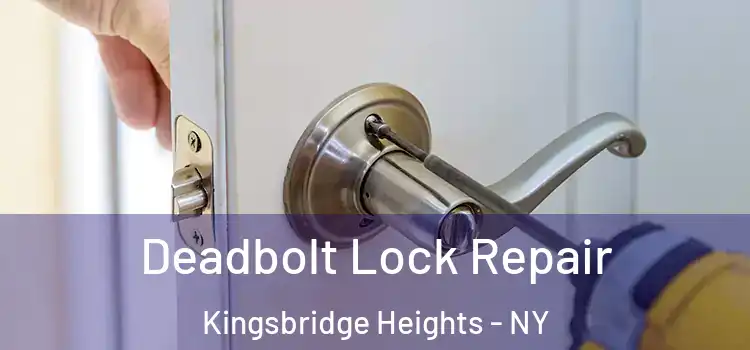  Deadbolt Lock Repair Kingsbridge Heights - NY