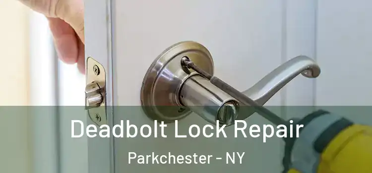 Deadbolt Lock Repair Parkchester - NY
