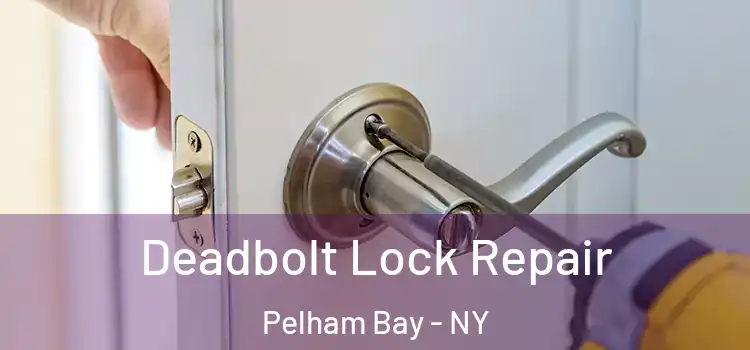 Deadbolt Lock Repair Pelham Bay - NY