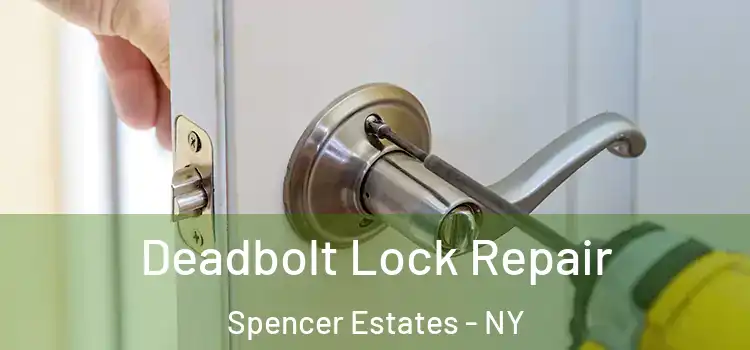 Deadbolt Lock Repair Spencer Estates - NY