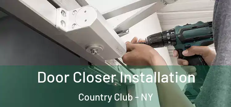Door Closer Installation Country Club - NY