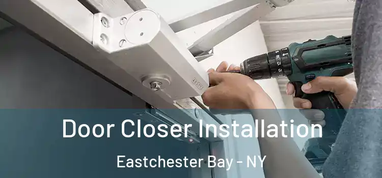  Door Closer Installation Eastchester Bay - NY