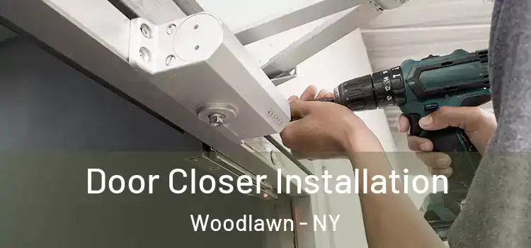  Door Closer Installation Woodlawn - NY