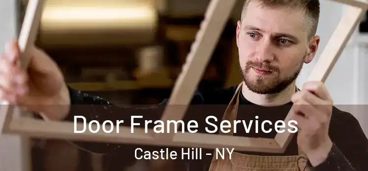  Door Frame Services Castle Hill - NY