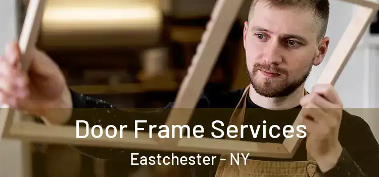 Door Frame Services Eastchester - NY