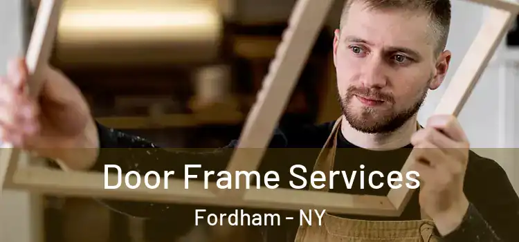  Door Frame Services Fordham - NY