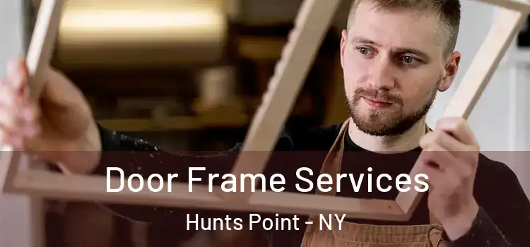  Door Frame Services Hunts Point - NY