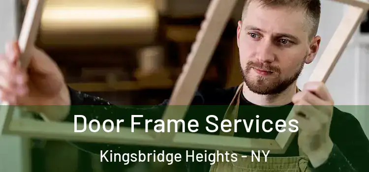 Door Frame Services Kingsbridge Heights - NY