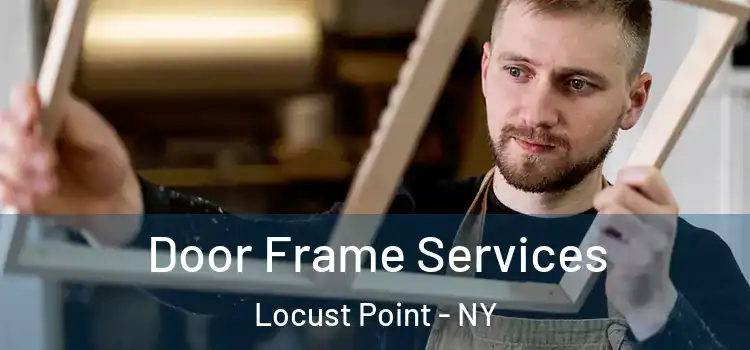  Door Frame Services Locust Point - NY