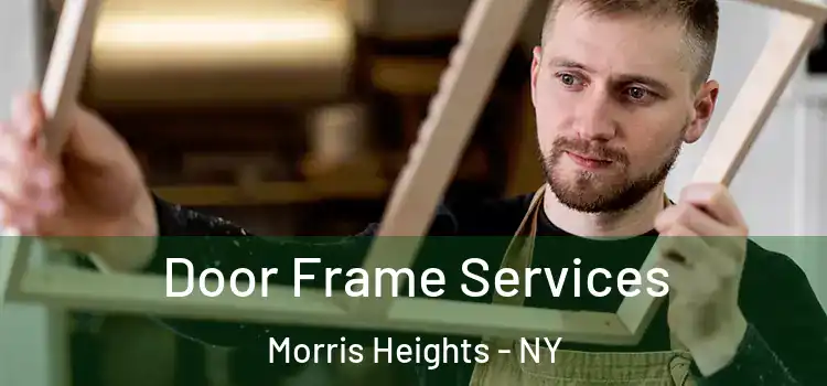  Door Frame Services Morris Heights - NY