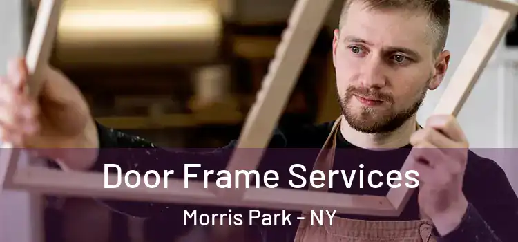  Door Frame Services Morris Park - NY