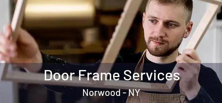 Door Frame Services Norwood - NY