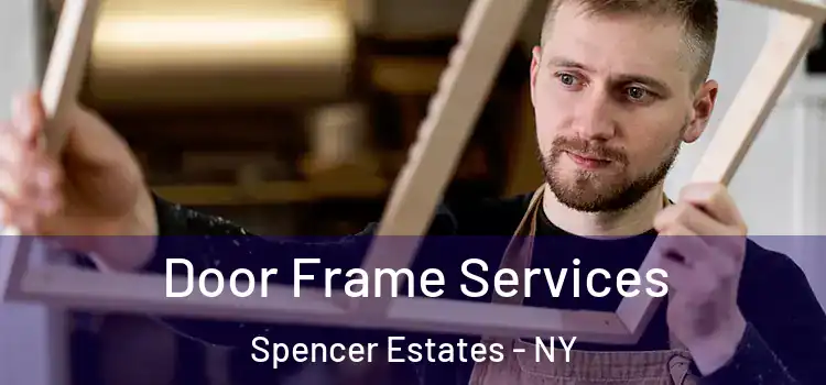Door Frame Services Spencer Estates - NY