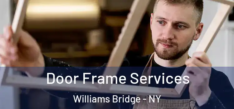 Door Frame Services Williams Bridge - NY