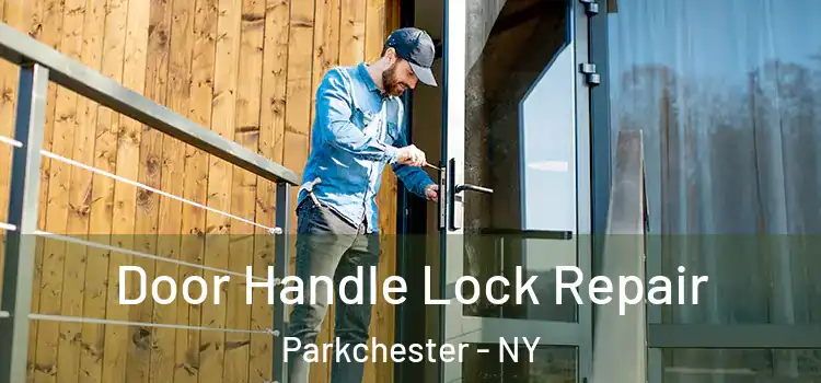Door Handle Lock Repair Parkchester - NY