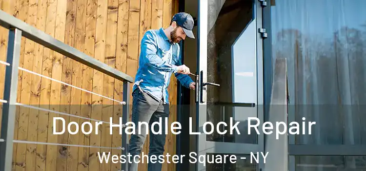 Door Handle Lock Repair Westchester Square - NY