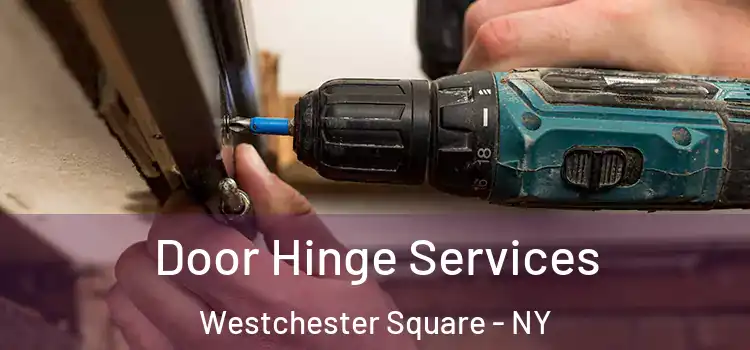  Door Hinge Services Westchester Square - NY