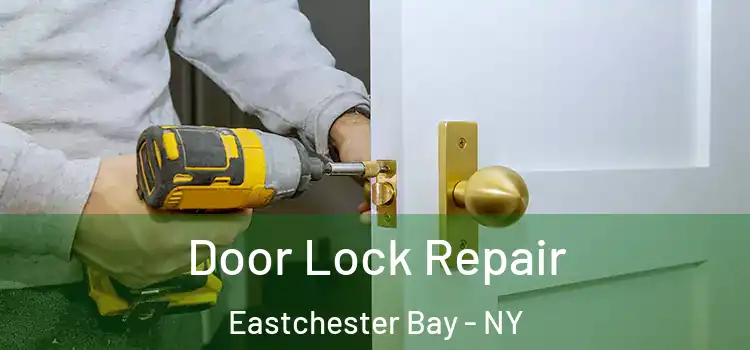 Door Lock Repair Eastchester Bay - NY