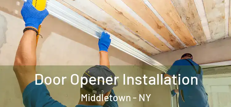 Door Opener Installation Middletown - NY