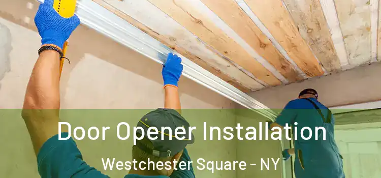 Door Opener Installation Westchester Square - NY