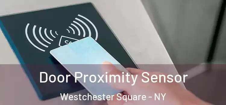  Door Proximity Sensor Westchester Square - NY