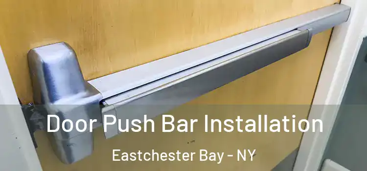  Door Push Bar Installation Eastchester Bay - NY