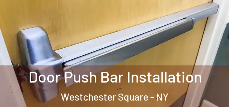  Door Push Bar Installation Westchester Square - NY