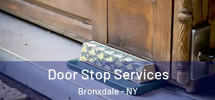  Door Stop Services Bronxdale - NY