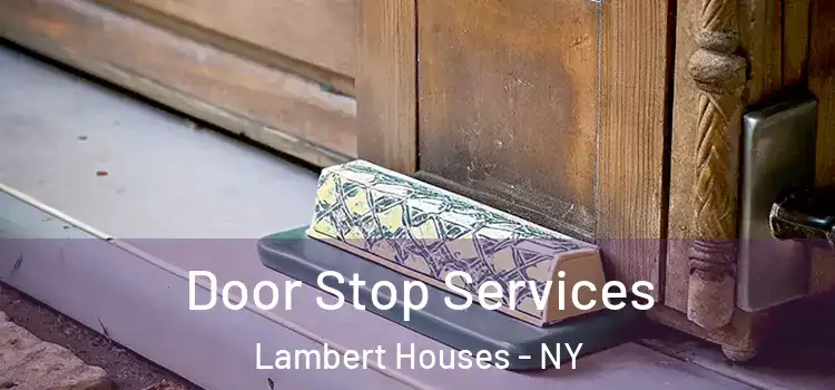 Door Stop Services Lambert Houses - NY