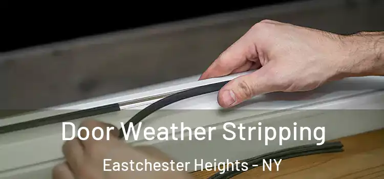 Door Weather Stripping Eastchester Heights - NY
