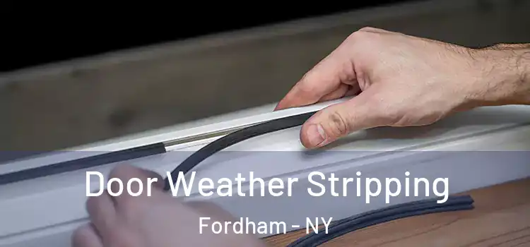  Door Weather Stripping Fordham - NY