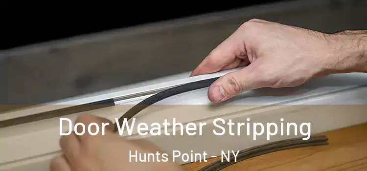 Door Weather Stripping Hunts Point - NY