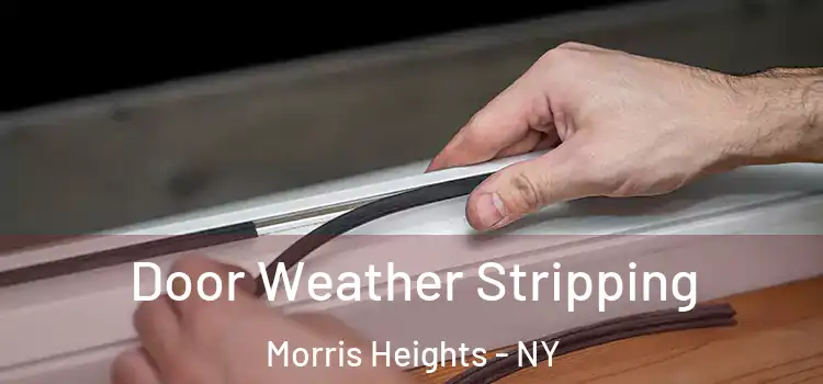 Door Weather Stripping Morris Heights - NY
