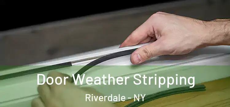 Door Weather Stripping Riverdale - NY