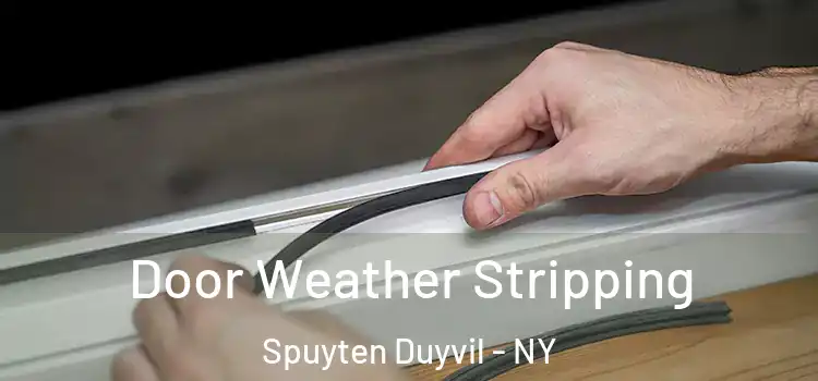 Door Weather Stripping Spuyten Duyvil - NY