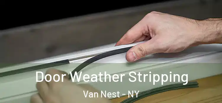 Door Weather Stripping Van Nest - NY