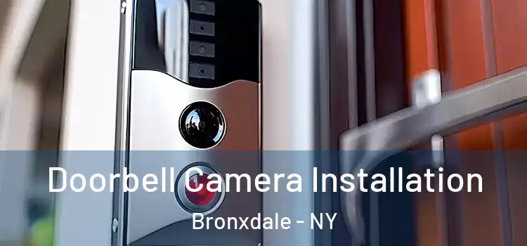  Doorbell Camera Installation Bronxdale - NY