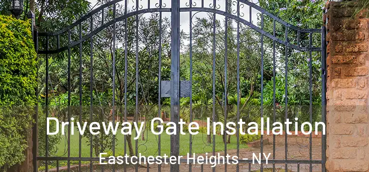 Driveway Gate Installation Eastchester Heights - NY