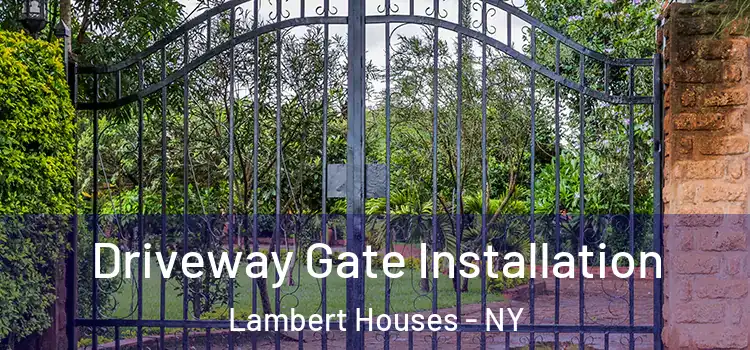 Driveway Gate Installation Lambert Houses - NY