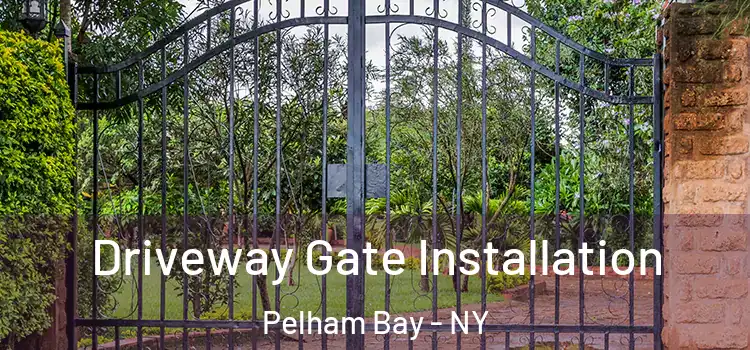 Driveway Gate Installation Pelham Bay - NY