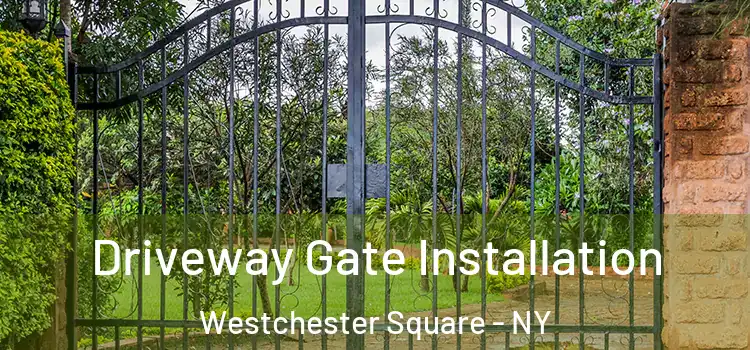 Driveway Gate Installation Westchester Square - NY