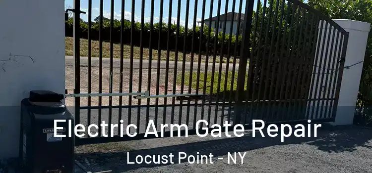 Electric Arm Gate Repair Locust Point - NY