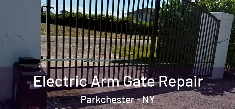 Electric Arm Gate Repair Parkchester - NY