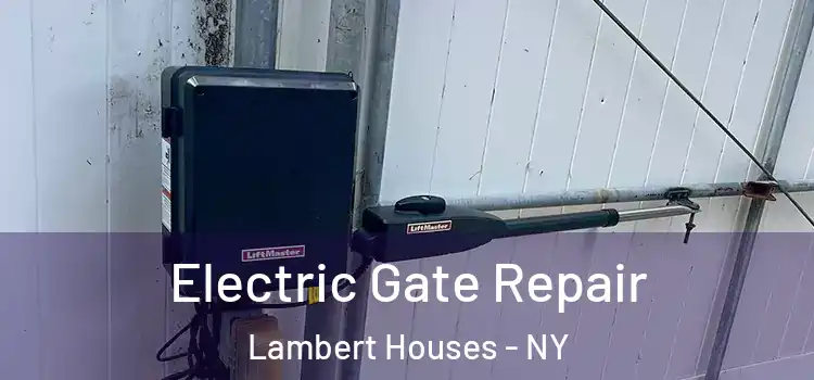  Electric Gate Repair Lambert Houses - NY