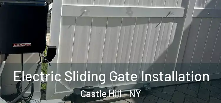 Electric Sliding Gate Installation Castle Hill - NY