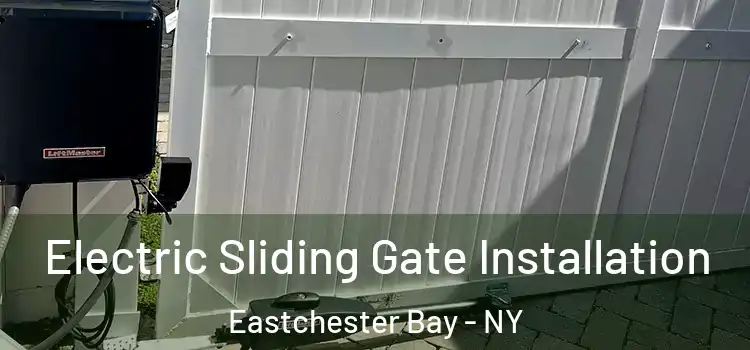 Electric Sliding Gate Installation Eastchester Bay - NY