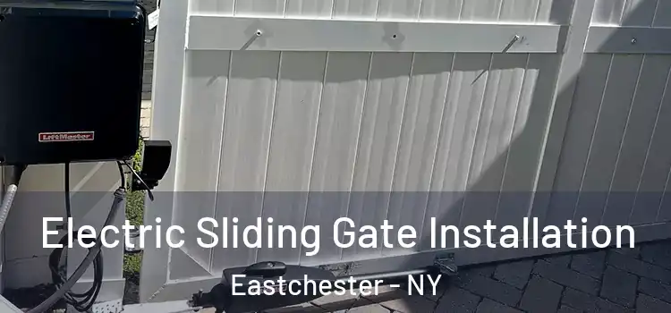 Electric Sliding Gate Installation Eastchester - NY